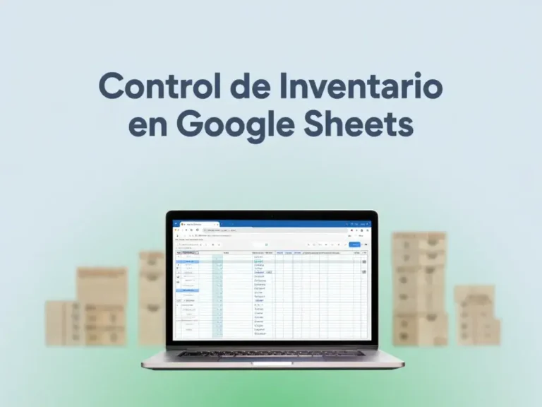 La Plantilla de Google Sheets para Entradas y Salidas de Almacén que Necesitas