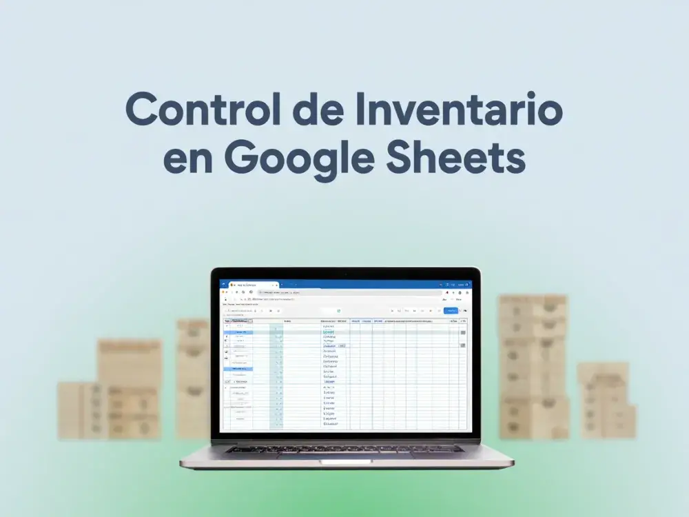 La Plantilla de Google Sheets para Entradas y Salidas de Almacén que Necesitas